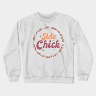 Side Chick, Funny Thanksgiving Design, Friendsgiving Crewneck Sweatshirt